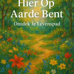(Ebook) Waarom jij hier op aarde bent